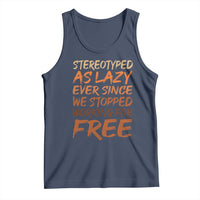 Black History Month Tank Top Stereotype As Lazy Since We Stop Working Free