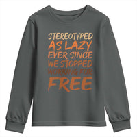 Black History Month Youth Sweatshirt Stereotype As Lazy Since We Stop Working Free
