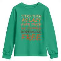 Black History Month Youth Sweatshirt Stereotype As Lazy Since We Stop Working Free
