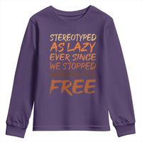 Black History Month Youth Sweatshirt Stereotype As Lazy Since We Stop Working Free
