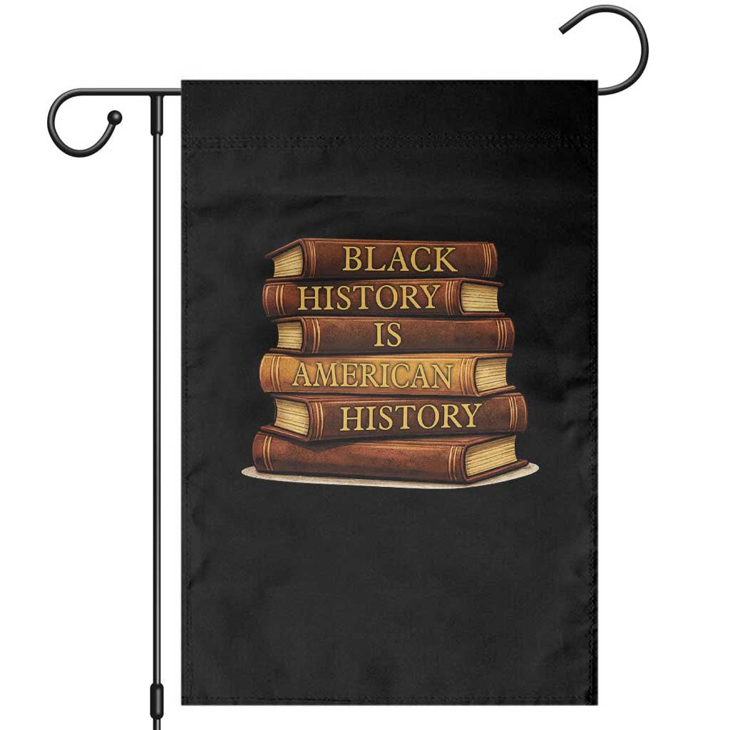 Black History Month Garden Flag Book Lover Teacher Black History Is American History