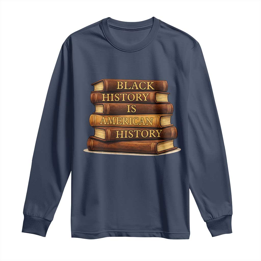 Black History Month Long Sleeve Shirt Book Lover Teacher Black History Is American History