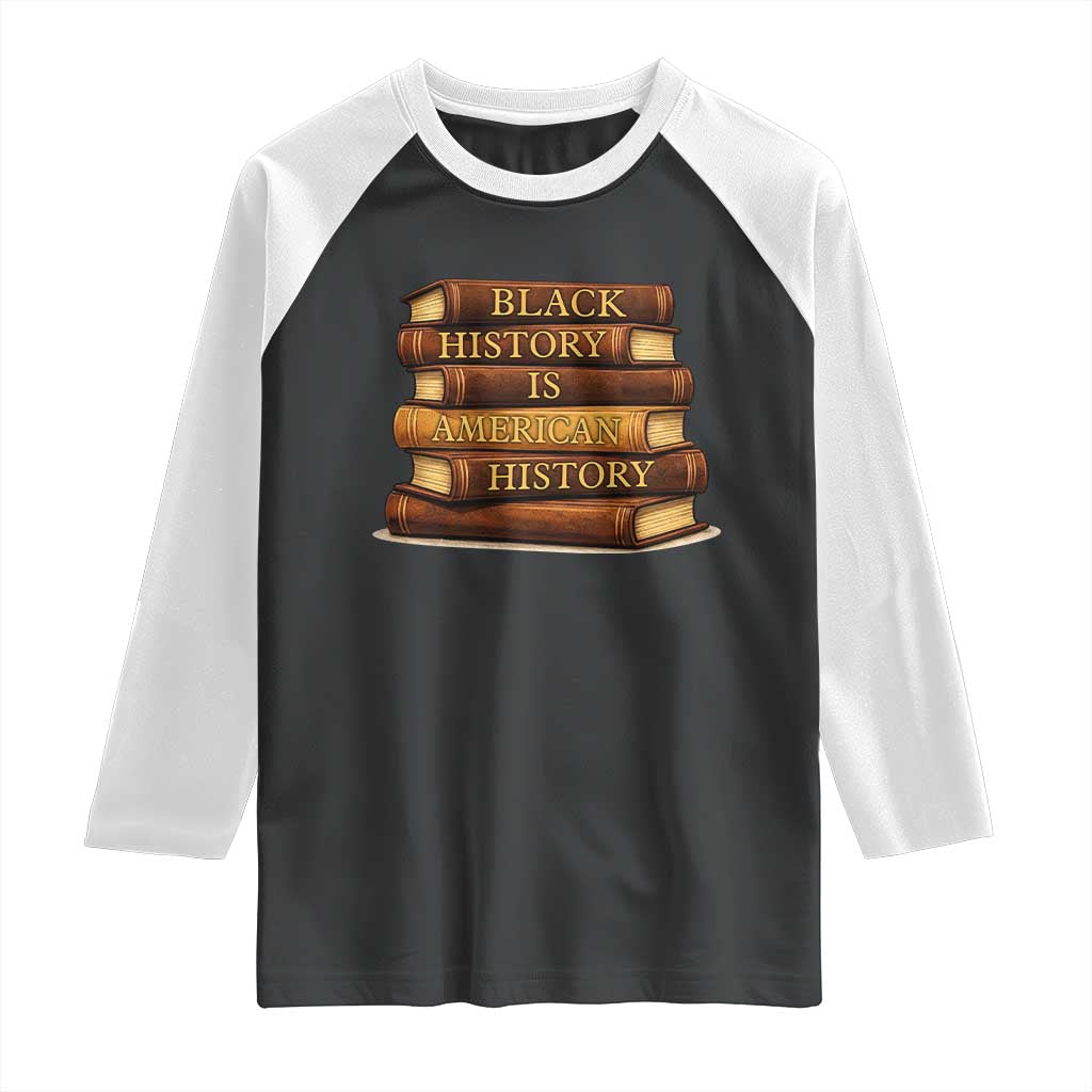 Black History Month Raglan Shirt Book Lover Teacher Black History Is American History