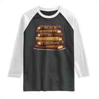 Black History Month Raglan Shirt Book Lover Teacher Black History Is American History