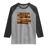 Black History Month Raglan Shirt Book Lover Teacher Black History Is American History