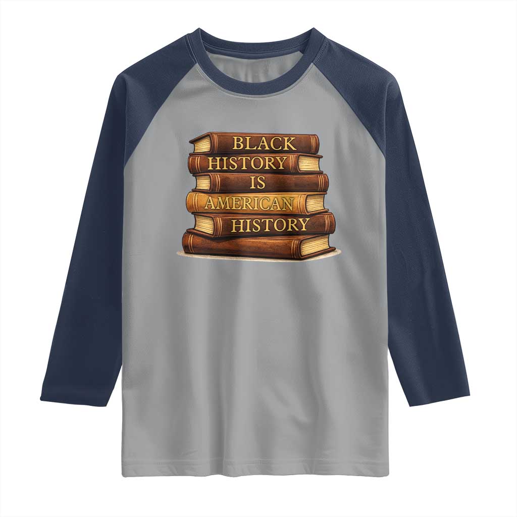 Black History Month Raglan Shirt Book Lover Teacher Black History Is American History