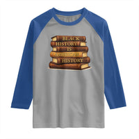 Black History Month Raglan Shirt Book Lover Teacher Black History Is American History
