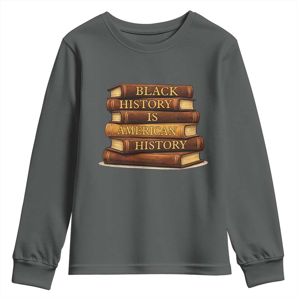 Black History Month Youth Sweatshirt Book Lover Teacher Black History Is American History