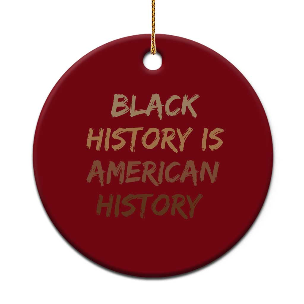 Black History Is American History Ceramic Ornament Melanin African American Pride Gifts