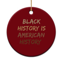 Black History Is American History Ceramic Ornament Melanin African American Pride Gifts