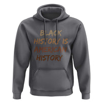 Black History Is American History Hoodie Melanin African American Pride Gifts