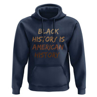 Black History Is American History Hoodie Melanin African American Pride Gifts
