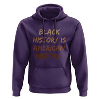 Black History Is American History Hoodie Melanin African American Pride Gifts
