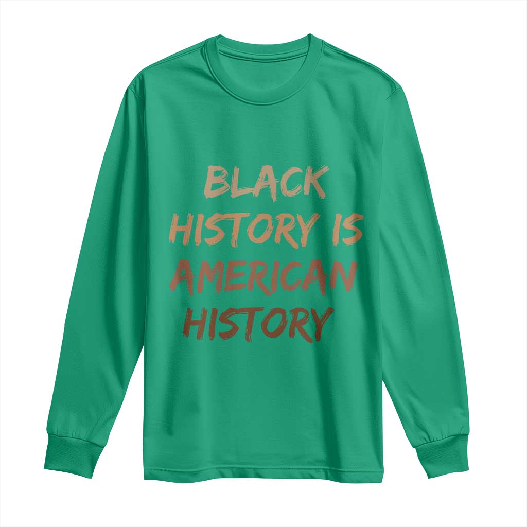 Black History Is American History Long Sleeve Shirt Melanin African American Pride Gifts
