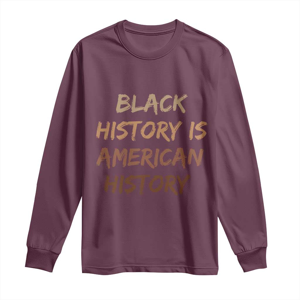 Black History Is American History Long Sleeve Shirt Melanin African American Pride Gifts