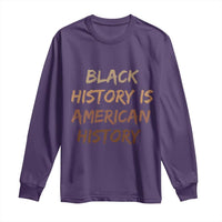 Black History Is American History Long Sleeve Shirt Melanin African American Pride Gifts