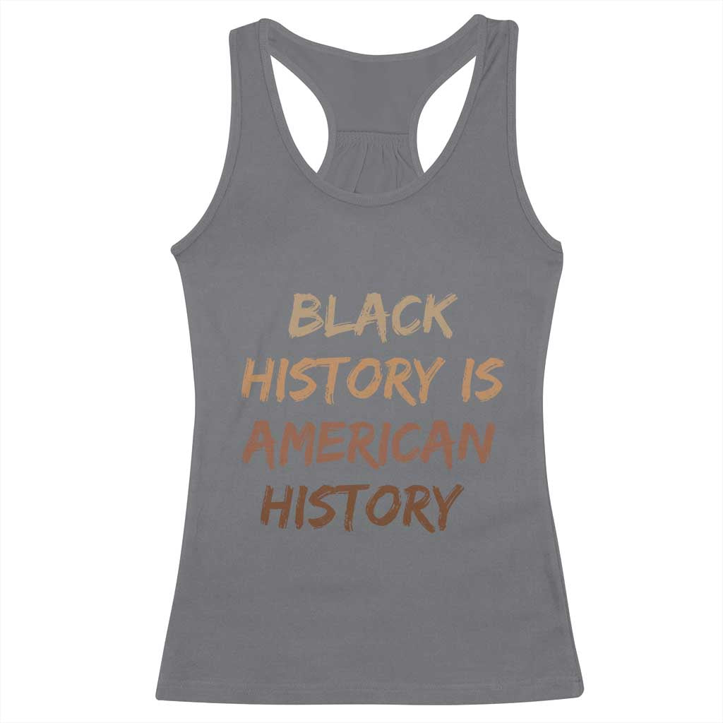 Black History Is American History Racerback Tank Top Melanin African American Pride Gifts