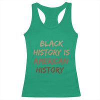 Black History Is American History Racerback Tank Top Melanin African American Pride Gifts