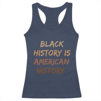 Black History Is American History Racerback Tank Top Melanin African American Pride Gifts