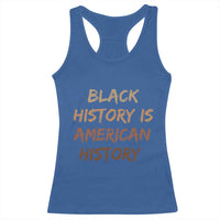 Black History Is American History Racerback Tank Top Melanin African American Pride Gifts