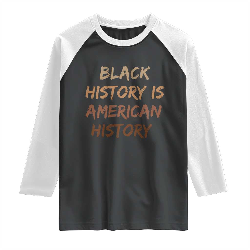 Black History Is American History Raglan Shirt Melanin African American Pride Gifts