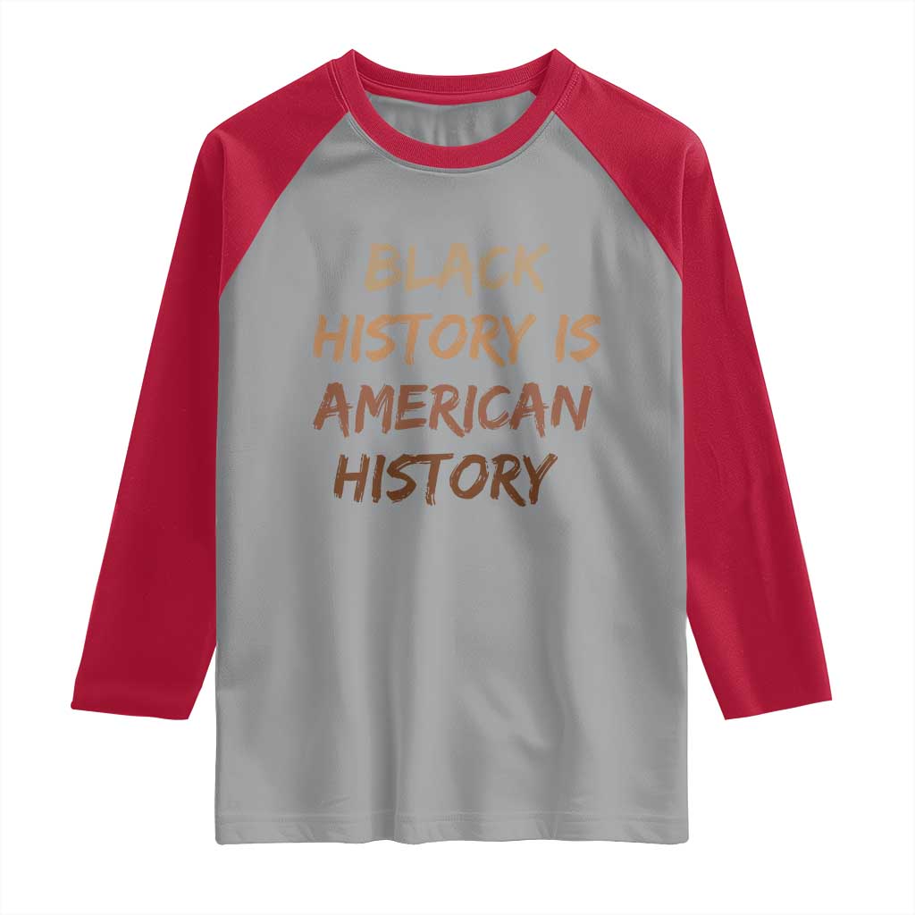Black History Is American History Raglan Shirt Melanin African American Pride Gifts