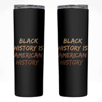 Black History Is American History Skinny Tumbler Melanin African American Pride Gifts