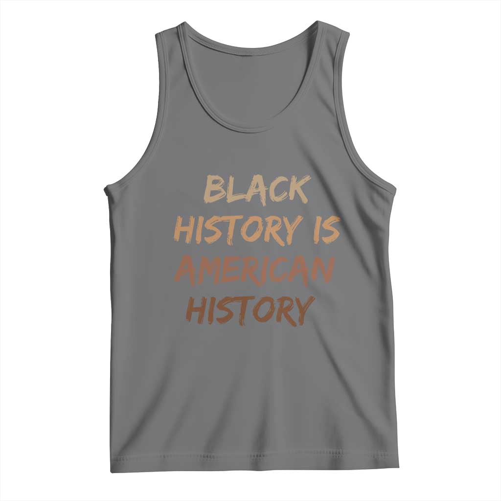 Black History Is American History Tank Top Melanin African American Pride Gifts