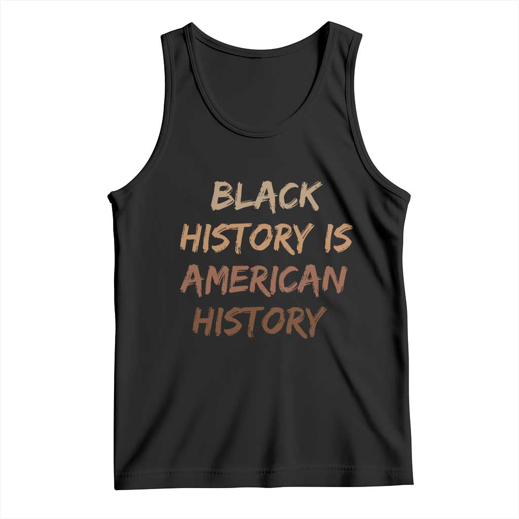 Black History Is American History Tank Top Melanin African American Pride Gifts