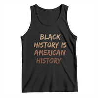 Black History Is American History Tank Top Melanin African American Pride Gifts
