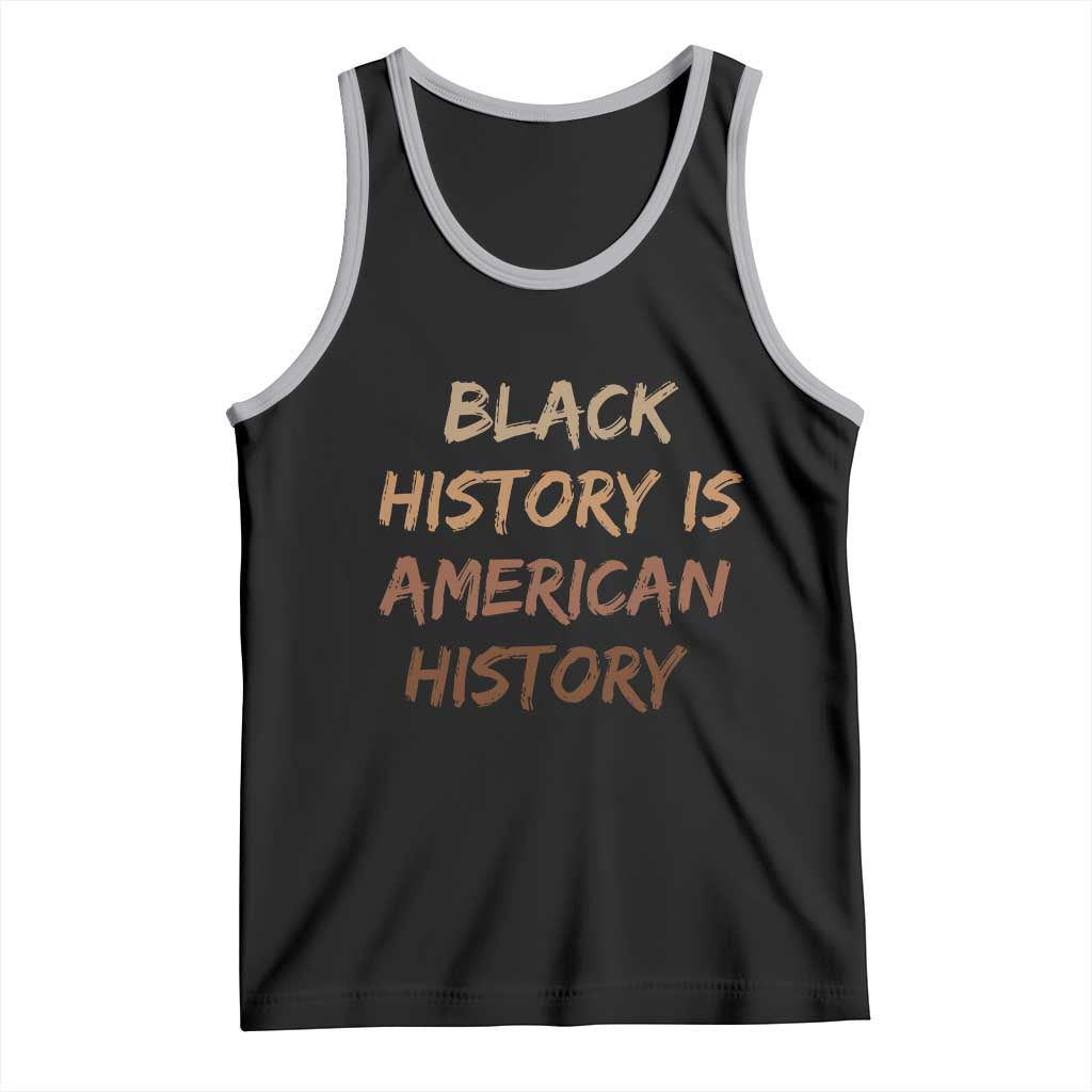Black History Is American History Tank Top Melanin African American Pride Gifts