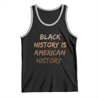 Black History Is American History Tank Top Melanin African American Pride Gifts