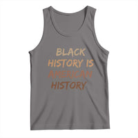 Black History Is American History Tank Top Melanin African American Pride Gifts