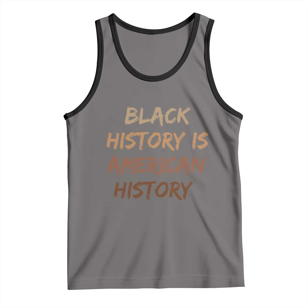 Black History Is American History Tank Top Melanin African American Pride Gifts