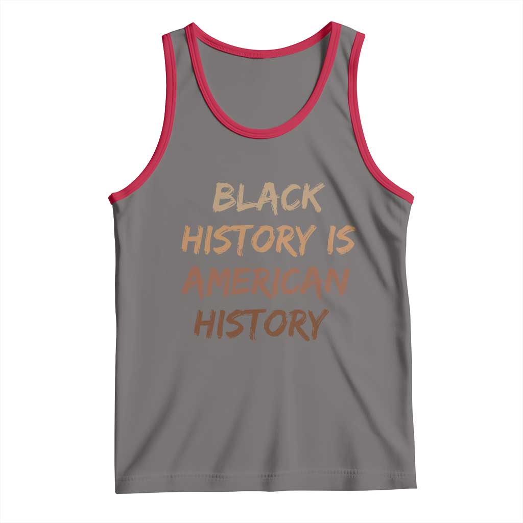 Black History Is American History Tank Top Melanin African American Pride Gifts