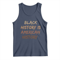 Black History Is American History Tank Top Melanin African American Pride Gifts