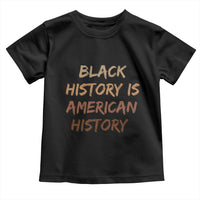 Black History Is American History Toddler T Shirt Melanin African American Pride Gifts