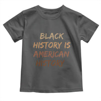 Black History Is American History Toddler T Shirt Melanin African American Pride Gifts