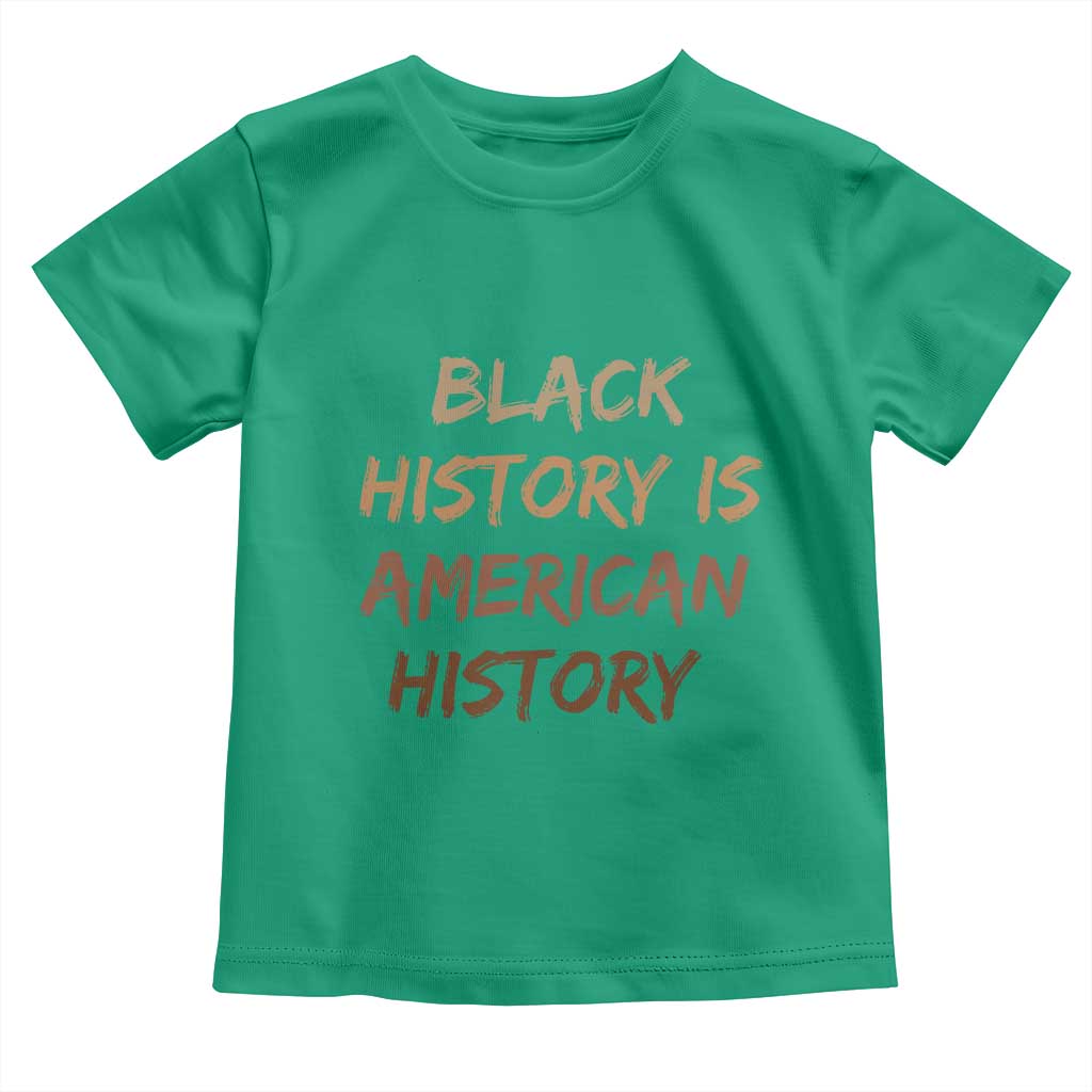 Black History Is American History Toddler T Shirt Melanin African American Pride Gifts