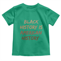 Black History Is American History Toddler T Shirt Melanin African American Pride Gifts