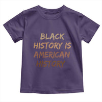 Black History Is American History Toddler T Shirt Melanin African American Pride Gifts