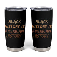 Black History Is American History Tumbler Cup Melanin African American Pride Gifts