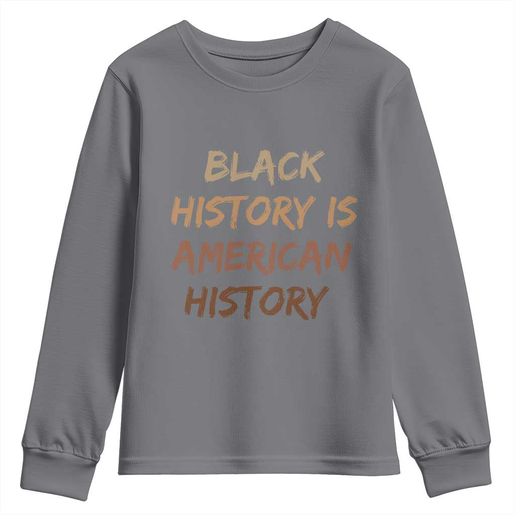 Black History Is American History Youth Sweatshirt Melanin African American Pride Gifts