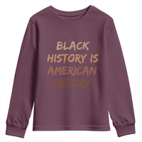Black History Is American History Youth Sweatshirt Melanin African American Pride Gifts