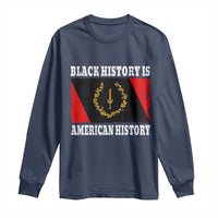 Black History Is American History Long Sleeve Shirt Afro African Black American Heritage Flag