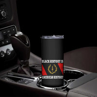 Black History Is American History Skinny Tumbler Afro African Black American Heritage Flag