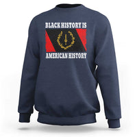 Black History Is American History Sweatshirt Afro African Black American Heritage Flag