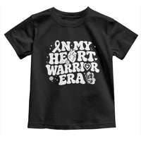 CHD Heart Disease Awareness Toddler T Shirt In My Heart Warrior Era