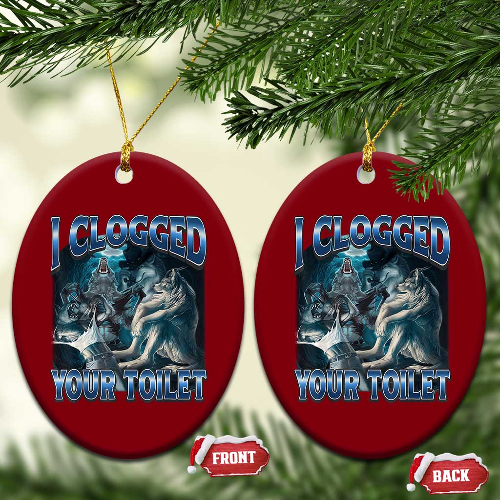 Alpha Wolf Meme Ceramic Ornament I Clogged Your Toilet Funny Unhinged Stupid Brainrot