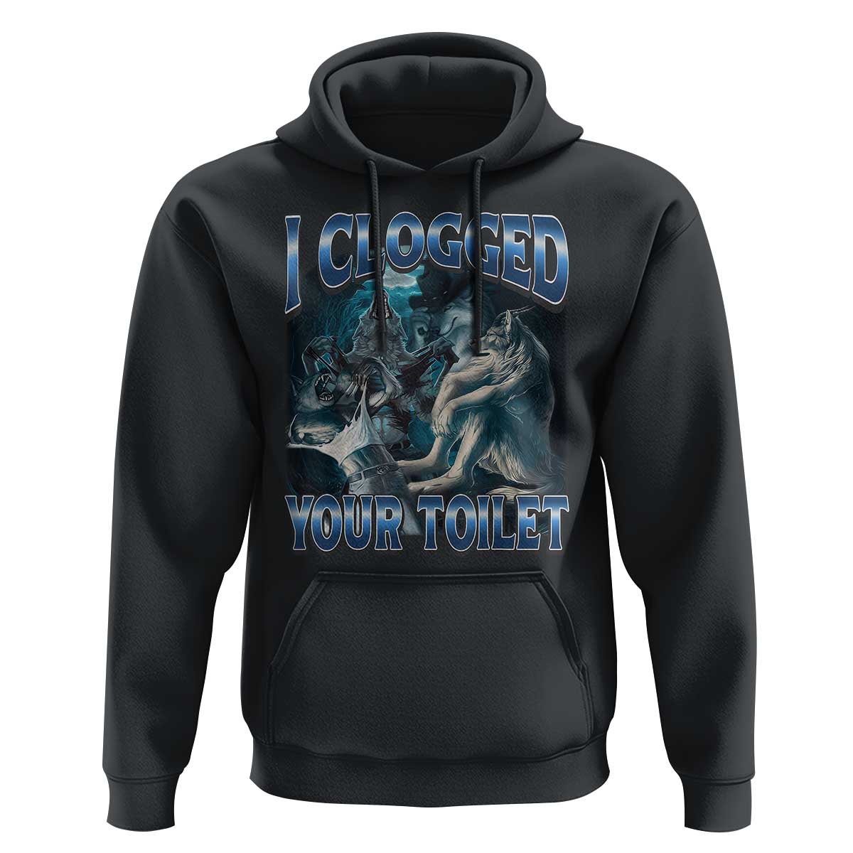 Alpha Wolf Meme Hoodie I Clogged Your Toilet Funny Unhinged Stupid Brainrot